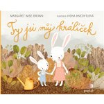 Ty jsi můj králíček - Margaret Wise Brown; Ivona Knechtlová – Hledejceny.cz