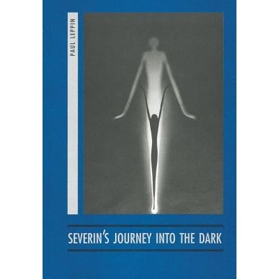Severin`s Journey into the Darkness Paul Leppin