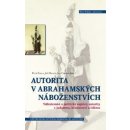 Autorita v abrahamských náboženstvích. Náboženské a politické aspekty autority v judaismu, křesťanství a islámu Petr Fiala, Jiří Hanuš, Jan Vybíral Centrum pro studium demokracie