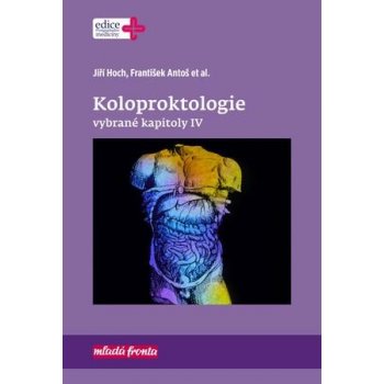 Koloproktologie - vybrané kapitoly IV - Jiří Hoch
