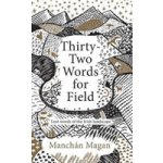 Thirty-Two Words for Field - Lost Words of the Irish Landscape Magan ManchanPevná vazba – Hledejceny.cz