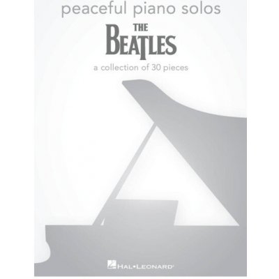 Peaceful Piano Solos: The Beatles 30 skladeb pro hráče na klavír – Sleviste.cz