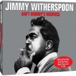 Witherspoon Jimmy - Ain't Nobody's Business CD – Hledejceny.cz