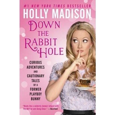 Down the Rabbit Hole: Curious Adventures and Cautionary Tales of a Former Playboy Bunny Madison Holly Paperback