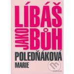 Líbáš jako Bůh - Marie Poledňáková – Hledejceny.cz