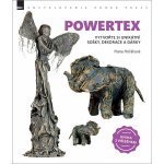 Hana Hořáková: Powertex - Vytvořte si unikátní sošky, dekorace a dárky – Zboží Mobilmania