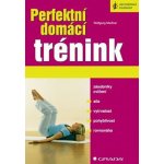 Perfektní domácí trénink - Wolfgang Mießner – Hledejceny.cz