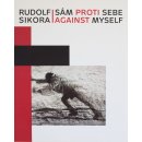 Rudolf Sikora: Sám proti sebe / Against myself - Helena Musilová