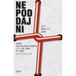 Nepoddajní aneb nešlo to jinak, Příběhy jihomoravských disidentů v 70. a 80. letech 20. století – Hledejceny.cz