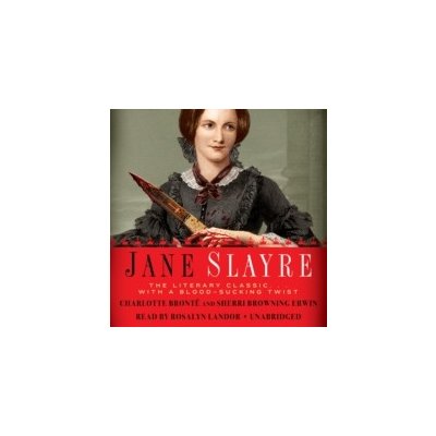 Jane Slayre - Bronte Charlotte, Erwin Sherri Browning, Landor Rosalyn