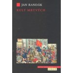 Kult mrtvých -- Smrt a umírání v revoluci 1848 - Randák Jan – Hledejceny.cz