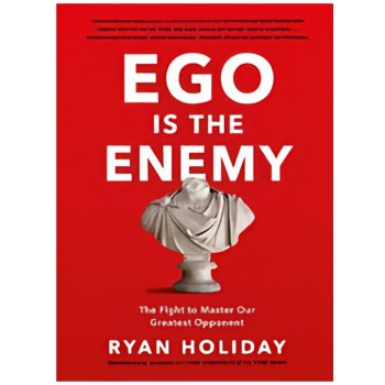 Ego is the Enemy