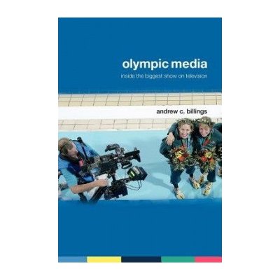 Olympic Media: Inside the Biggest Show on Television Billings Andrew C.Paperback