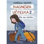 Diagnóza učitelka 2 - Gabriela Falcová, Brožovaná – Hledejceny.cz
