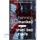 Vrazi bez tváře - Henning Mankell