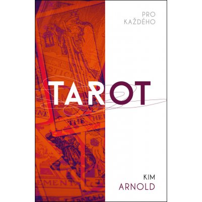 Tarot pro každého - Kim Arnold – Hledejceny.cz