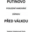 Putinovo poslední varování Západu před válkou - Vladimir Vladimirovič Putin