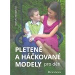 Pletené a háčkované modely pro děti - Markéta Hubáčková – Hledejceny.cz