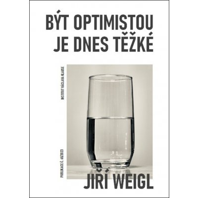 Být optimistou je dnes těžké - Jiří Weigl