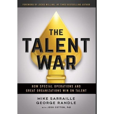 The Talent War: How Special Operations and Great Organizations Win on Talent Sarraille MikePevná vazba