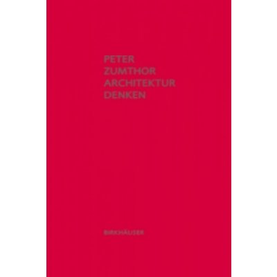 Architektur denken Peter Zumthor Pevná – Sleviste.cz