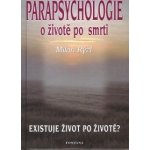 Parapsychologie o životě po smrti - Milan Rýzl – Hledejceny.cz