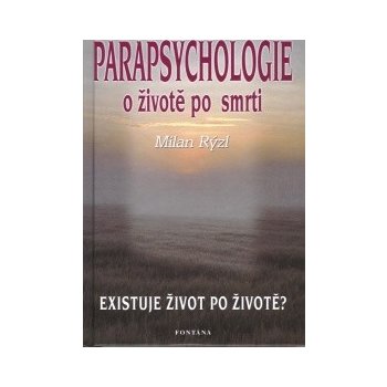 Parapsychologie o životě po smrti - Milan Rýzl