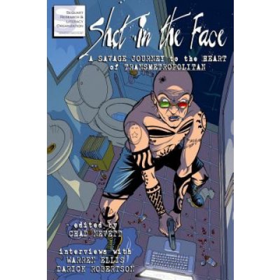Shot in the Face: A Savage Journey to the Heart of Transmetropolitan – Hledejceny.cz