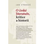 O české literatuře, kritice a historii - Jan Strakoš – Zbozi.Blesk.cz