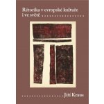 Rétorika v evropské kultuře - Jiří Kraus – Hledejceny.cz