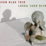 Ivan Hlas Trio a Ivan Hlas - Láska jako oliva – Zboží Dáma