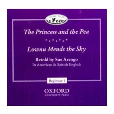 CLASSIC TALES Beginner 1 Lownu Mends The Sky a The Princess and The Pea Audio CD (American and British English) Oxford University Press – Zboží Mobilmania
