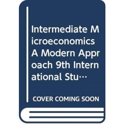 Intermediate Microeconomics A Modern Approach 9th International Student Edition + Workouts in Intermediate Microeconomic