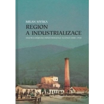 Myška Milan - Region a industrionalizace