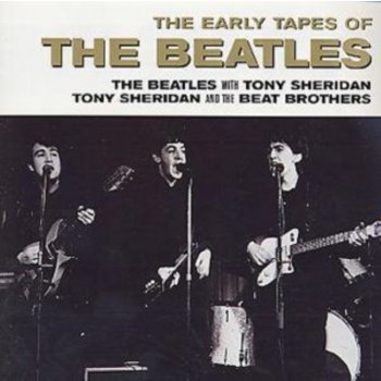The Early Tapes of the Beatles - The Beatles/Tony Sheridan/The Beat Brothers CD