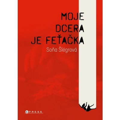 Moje dcera je feťačka - Soňa Šlégrová – Hledejceny.cz