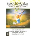 Nákažlivá síla našeho vyzařování - Hamilton David R. – Hledejceny.cz