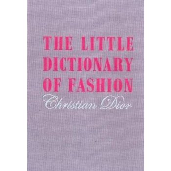 The Little Dictionary of Fashion - C. Dior