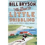 The Road to Little Dribbling: More Notes from a Small Island - Bill Bryson – Hledejceny.cz