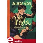 Vilda. Příběh tančícího elegána Vildy Jakše - Dalibor Vácha – Hledejceny.cz