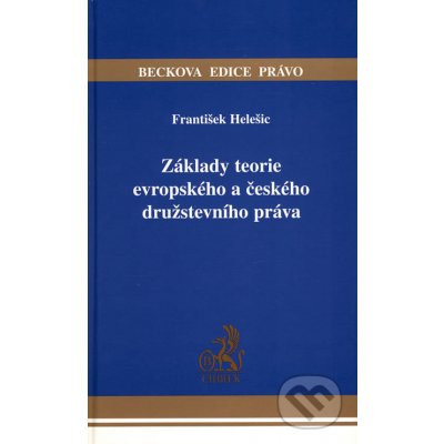 Základy teorie evropského a českého družstevního práva - Helešic František – Hledejceny.cz