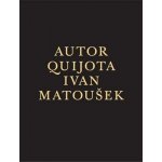 Autor Quijota Ivan Matoušek – Hledejceny.cz