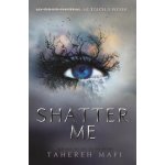 Shatter Me - Tahereh Mafi – Hledejceny.cz