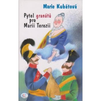 Pytel granátů pro Marii Terezii - Marie Kubátová od 119 Kč - Heureka.cz
