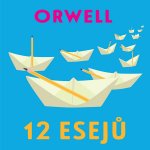12 esejů - George Orwell – Hledejceny.cz