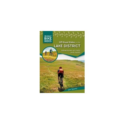 Off - Road Rides in the Lake District - Adventures on trails and tracks (Sparks Jon)(Paperback)
