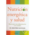 Nutrición energética y salud - Jorge Perez-Calvo Soler – Hledejceny.cz