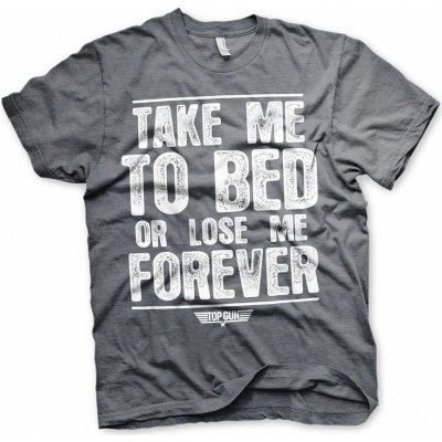 Top Gun tričko Take Me To Bed Or Lose Me Forever Dark Heather – Hledejceny.cz