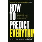 How to Predict Everything - William Poundstone – Hledejceny.cz