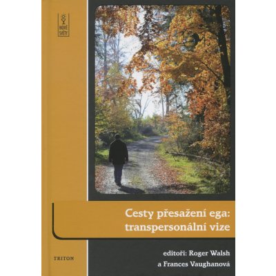 Cesty přesažení ega transpersonální vize Walsh Roger – Hledejceny.cz